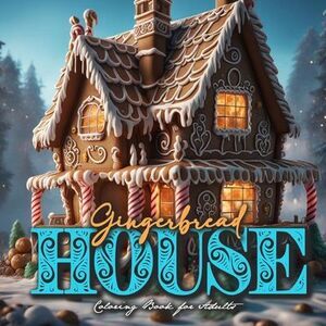 Gingerbread Houses Coloring Book for Adults: Gingerbread House Coloring Book for